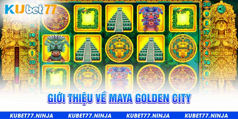 Giới thiệu về Maya Golden City