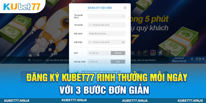 Hướng dẫn 3 bước đăng ký Kubet77 thành công ngay