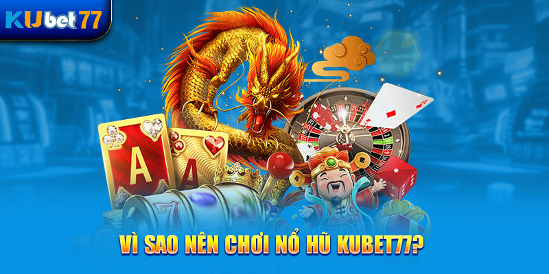 Giới thiệu chuyên mục game đổi thưởng số 1 - nổ hũ Kubet77