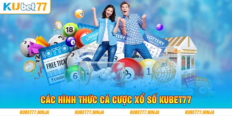 Các hình thức cá cược xổ số Kubet77