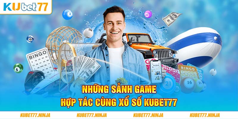 Những sảnh game hợp tác cùng Xổ số Kubet77